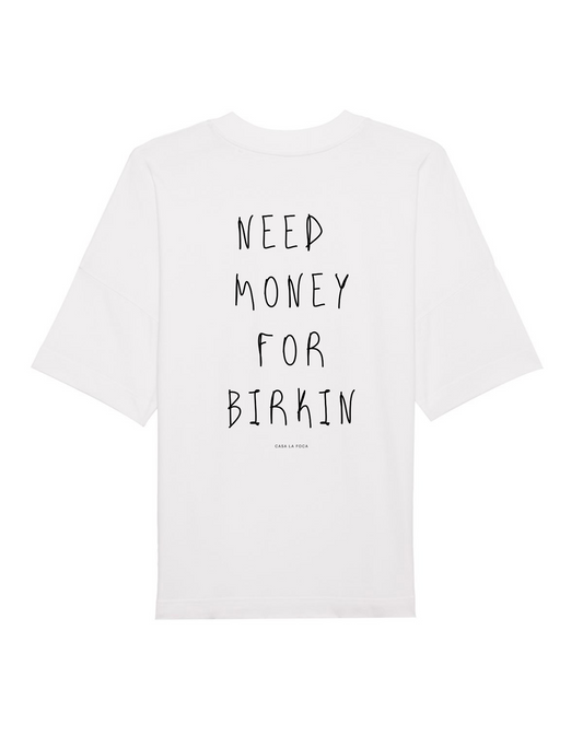 NEED MONEY FOR BIRKIN Oversized T-Shirt