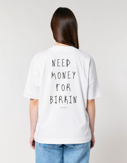 NEED MONEY FOR BIRKIN Oversized T-Shirt